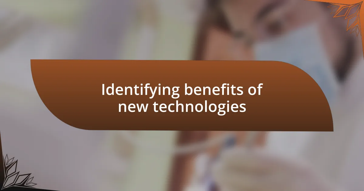 Identifying benefits of new technologies