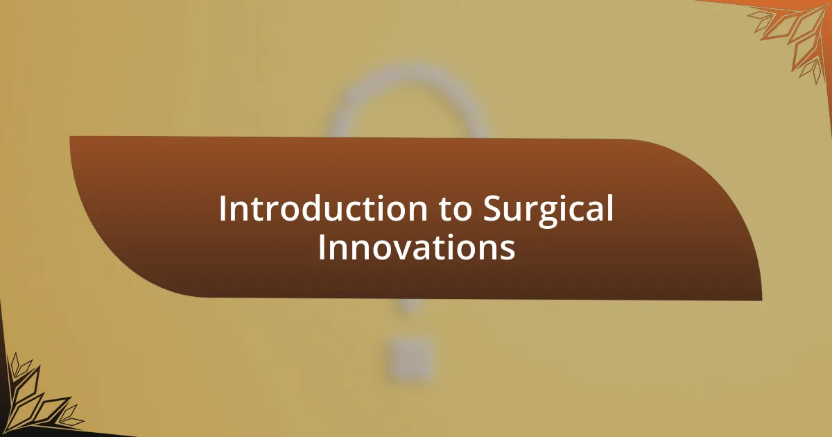 Introduction to Surgical Innovations