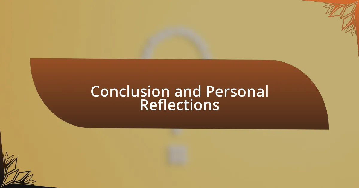 Conclusion and Personal Reflections