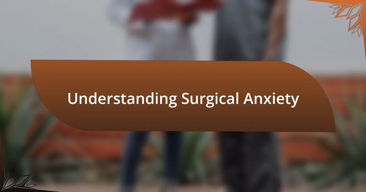 Understanding Surgical Anxiety