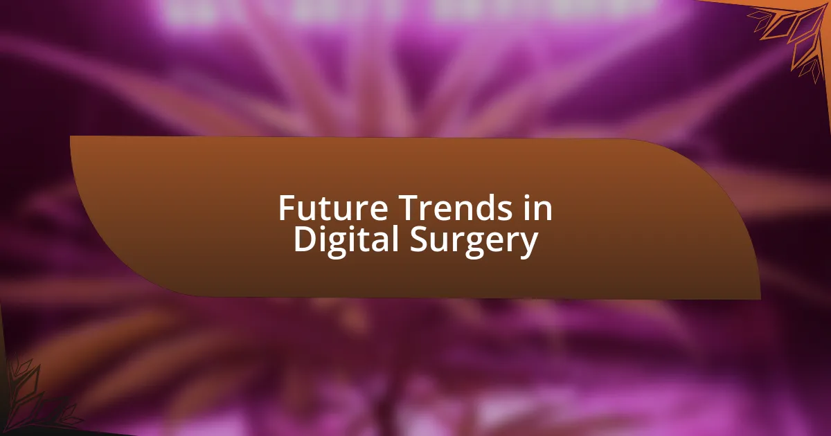 Future Trends in Digital Surgery