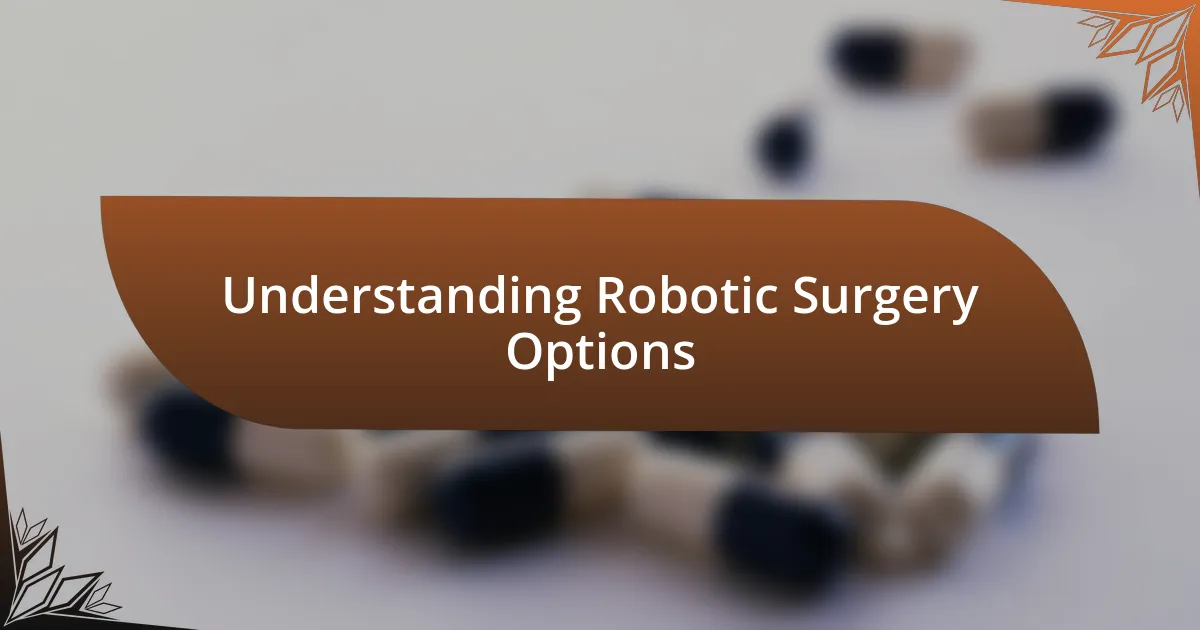 Understanding Robotic Surgery Options