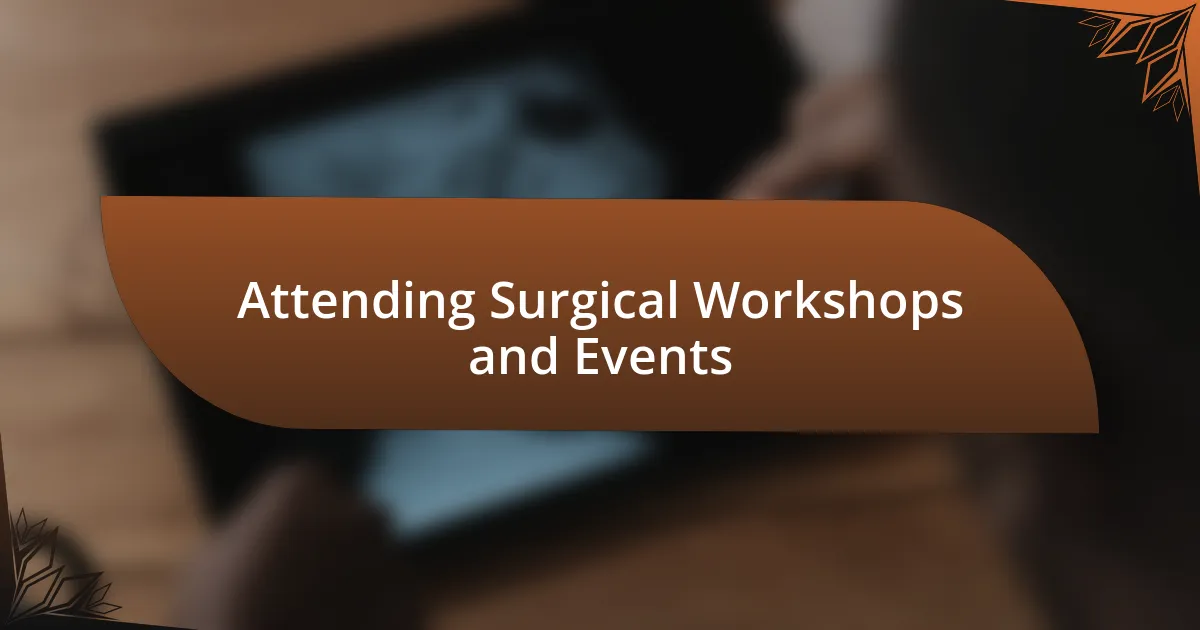 Attending Surgical Workshops and Events