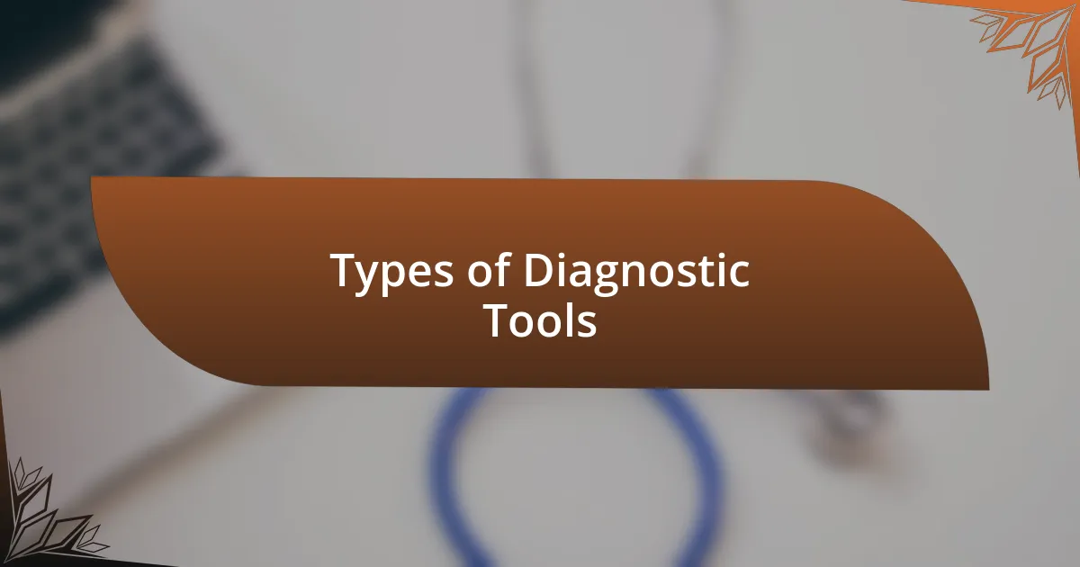 Types of Diagnostic Tools