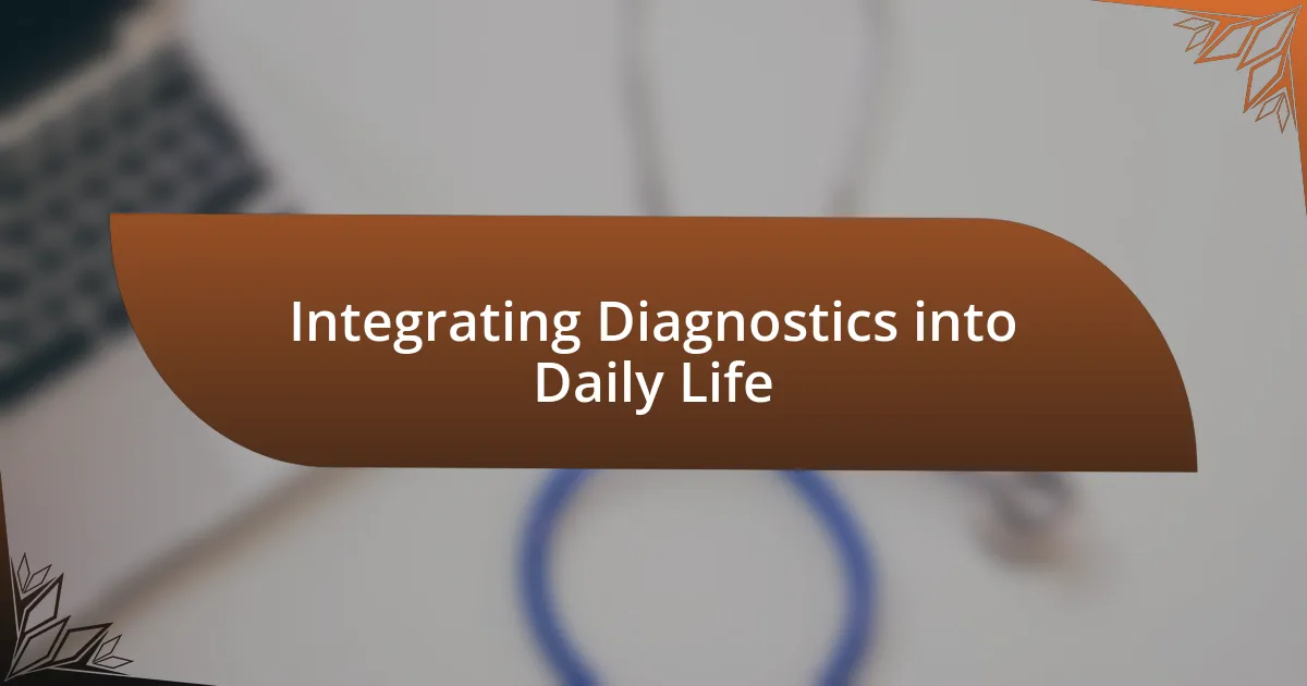 Integrating Diagnostics into Daily Life