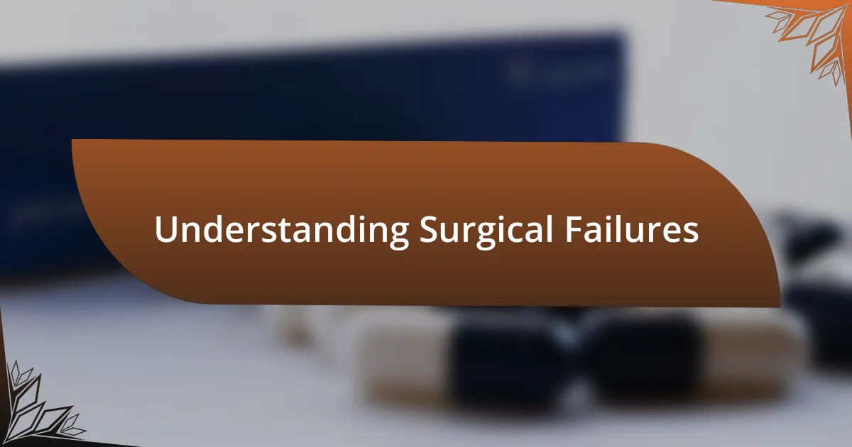 Understanding Surgical Failures