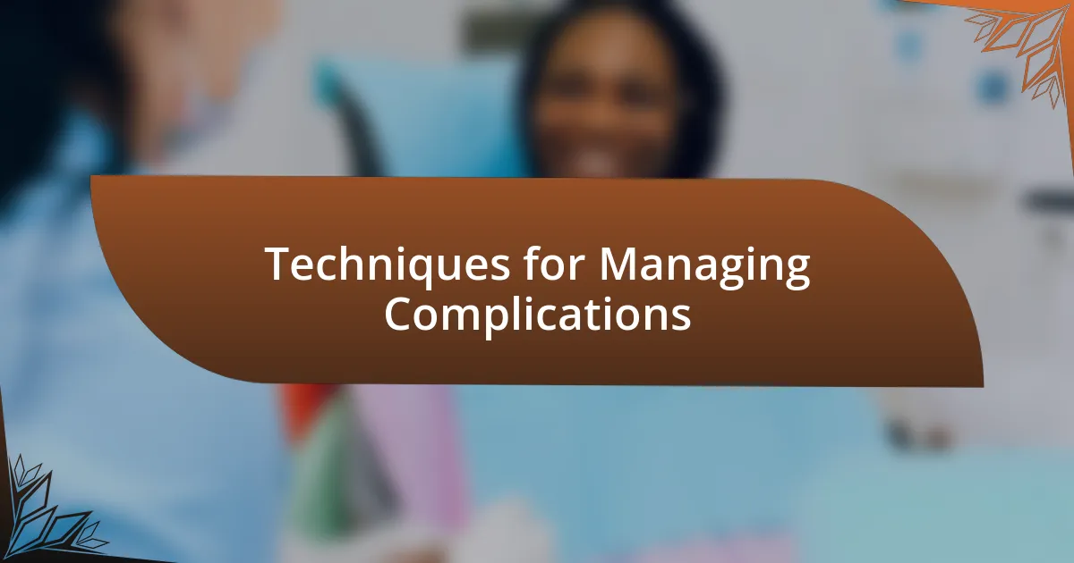 Techniques for Managing Complications