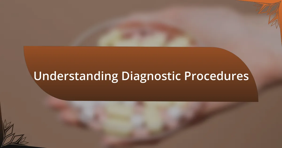 Understanding Diagnostic Procedures