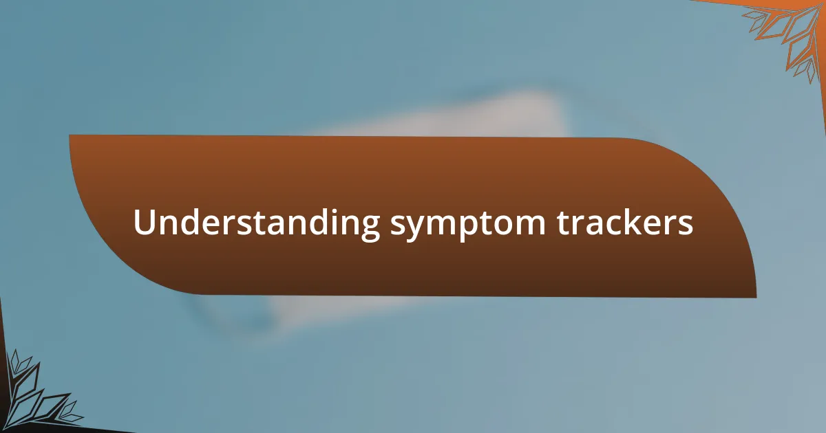 Understanding symptom trackers