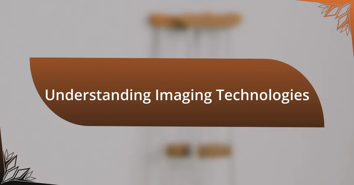 Understanding Imaging Technologies