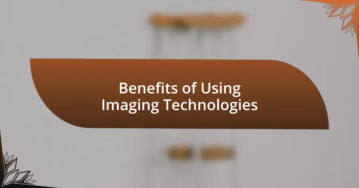 Benefits of Using Imaging Technologies