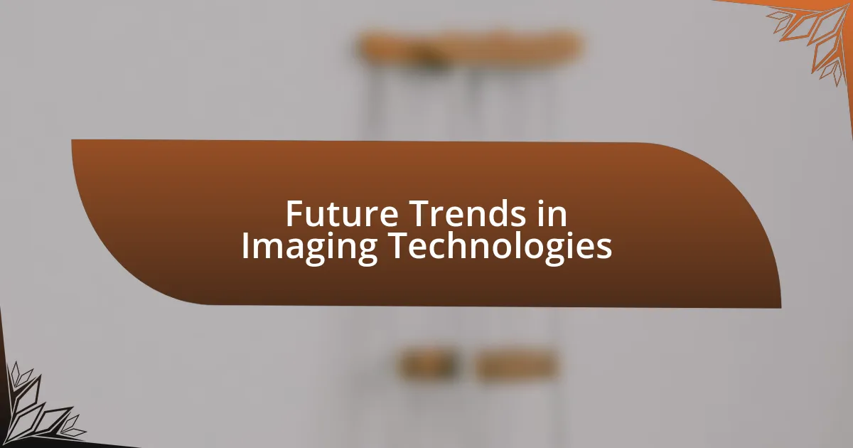 Future Trends in Imaging Technologies