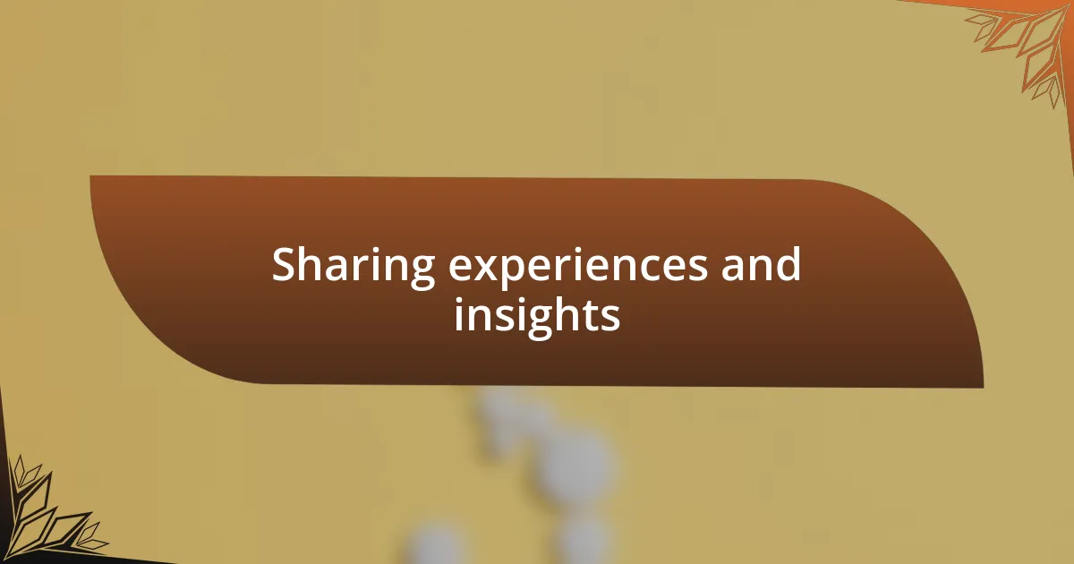 Sharing experiences and insights