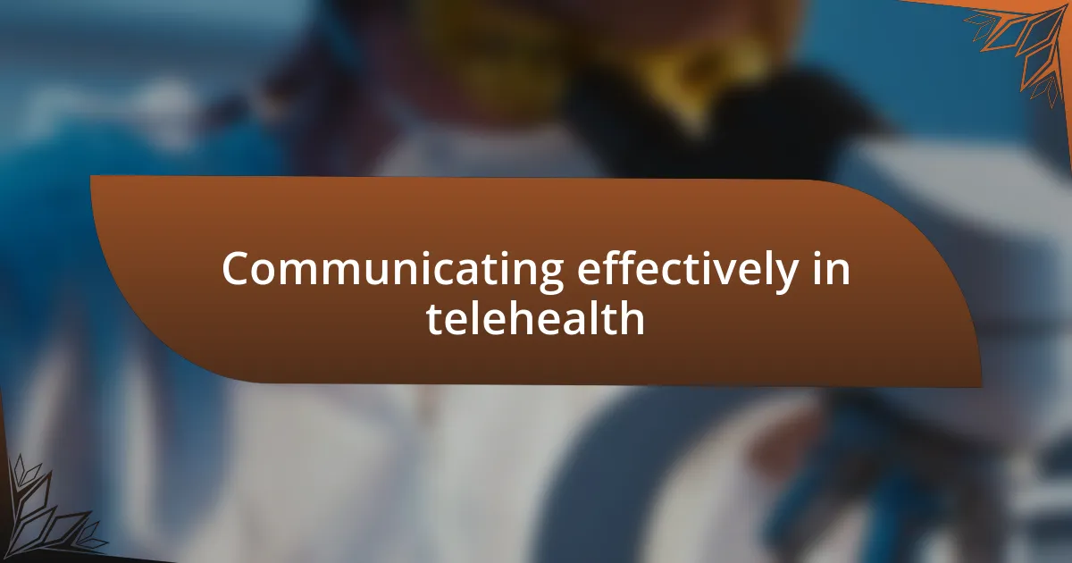 Communicating effectively in telehealth