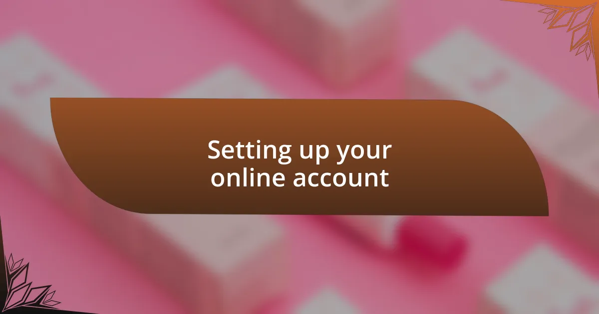 Setting up your online account