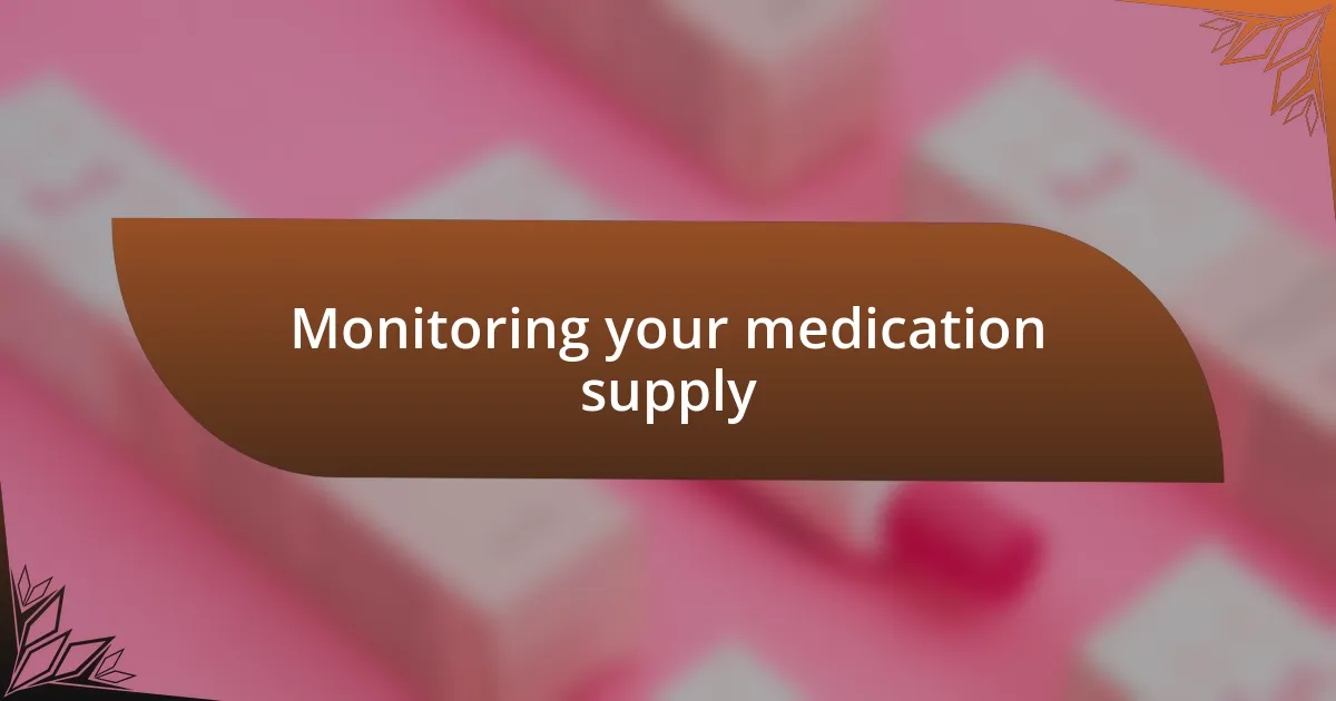 Monitoring your medication supply