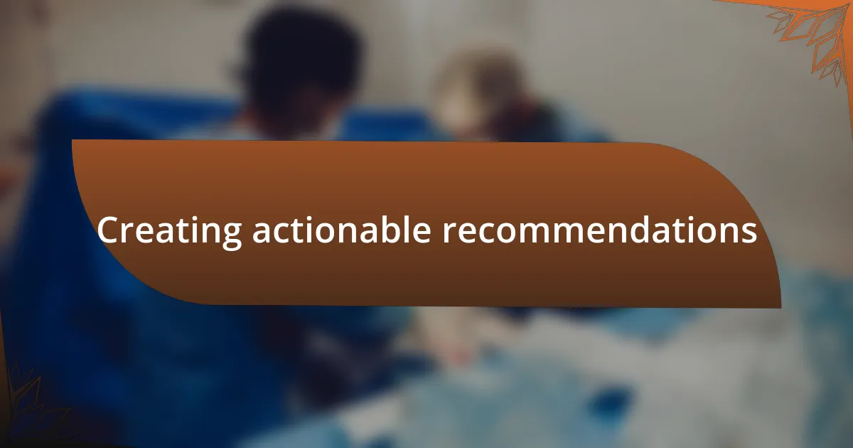 Creating actionable recommendations