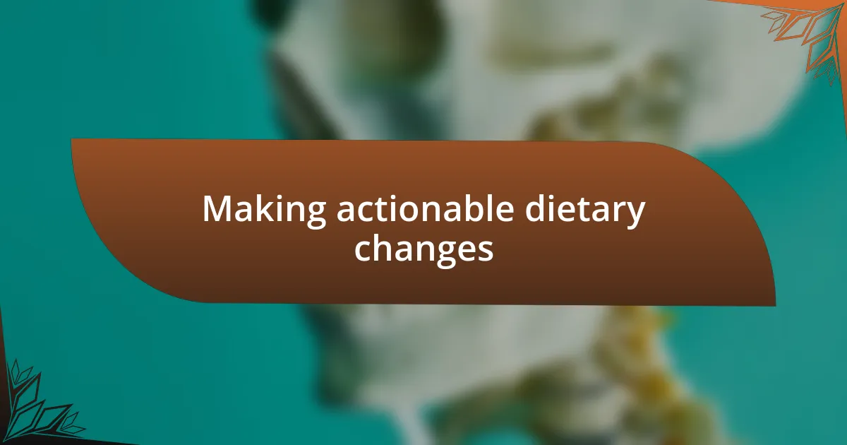 Making actionable dietary changes