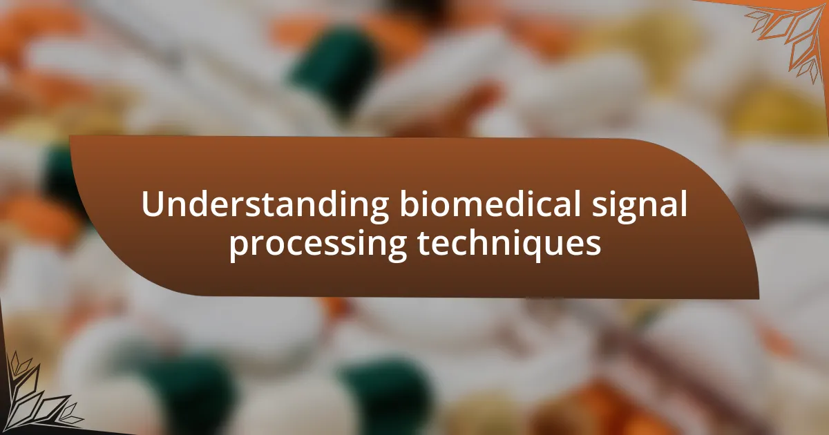 Understanding biomedical signal processing techniques