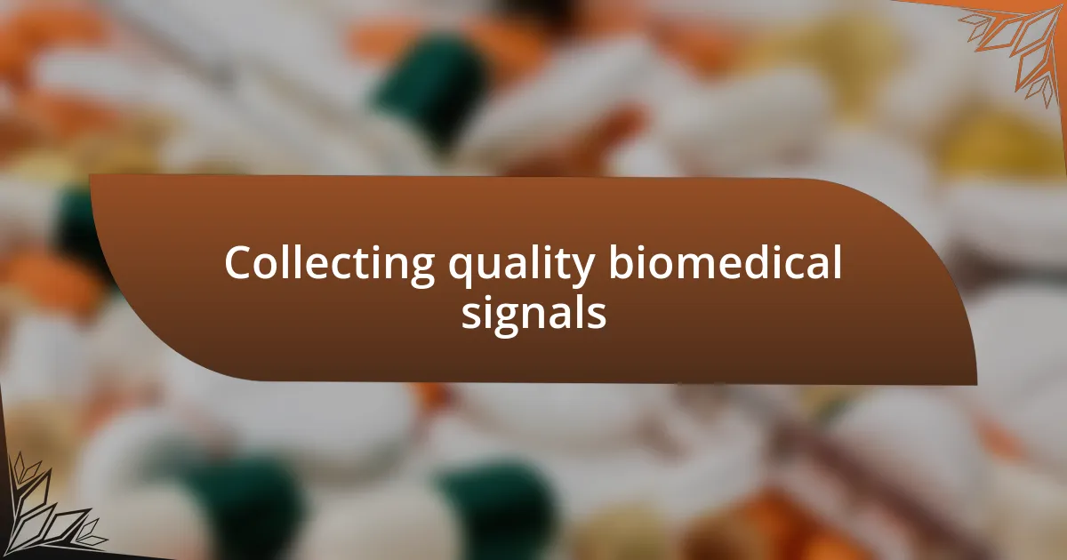 Collecting quality biomedical signals