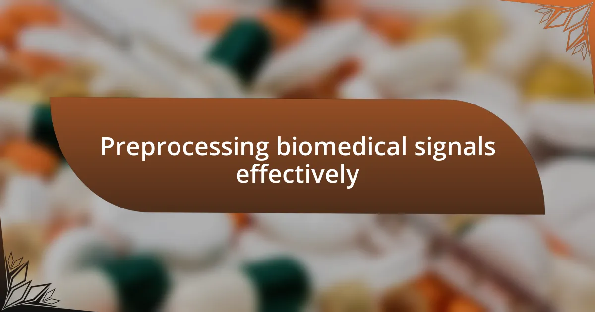 Preprocessing biomedical signals effectively