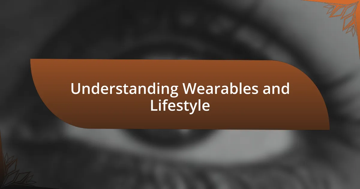 Understanding Wearables and Lifestyle