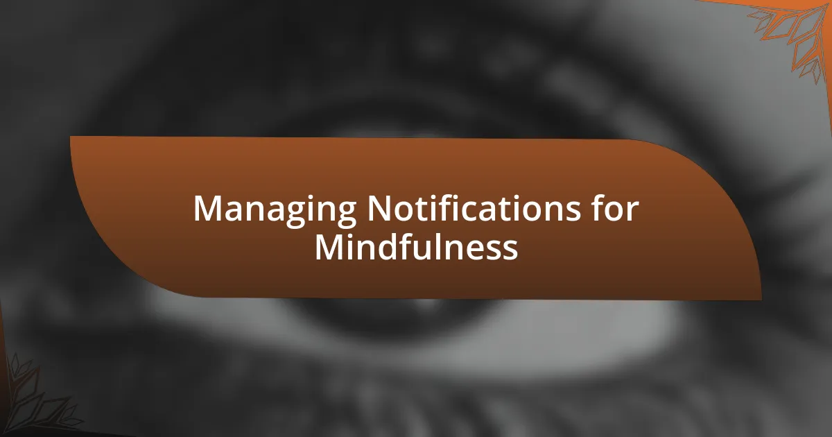 Managing Notifications for Mindfulness