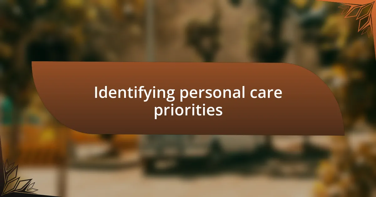 Identifying personal care priorities