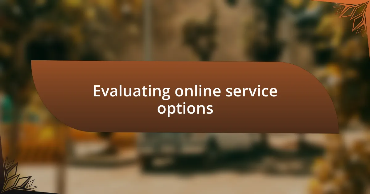 Evaluating online service options