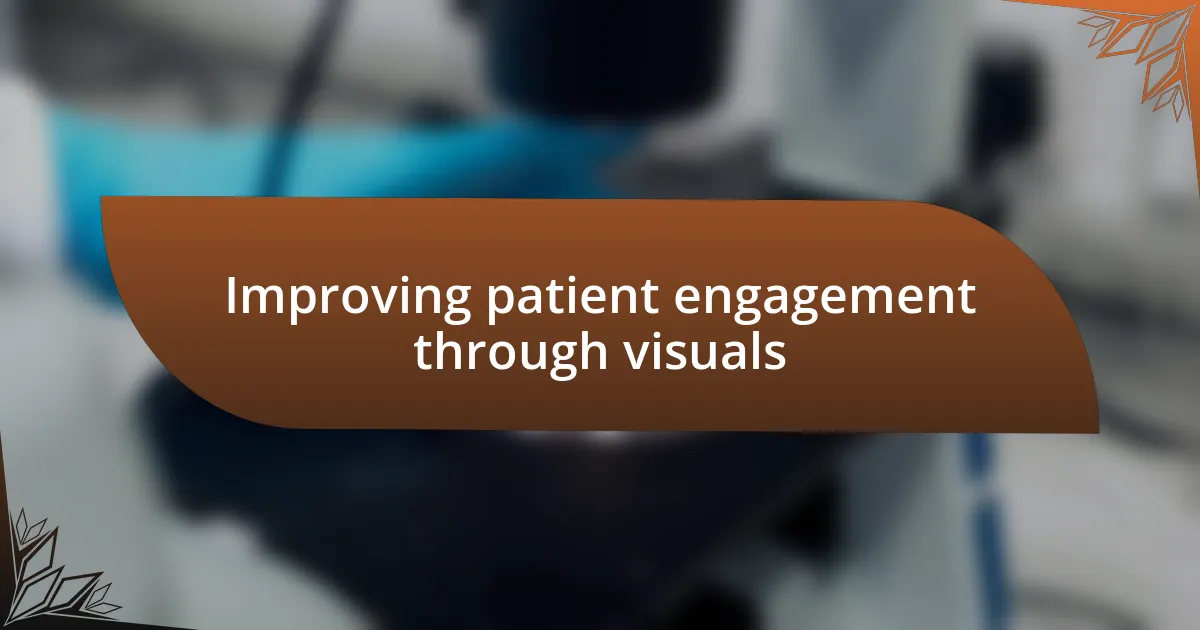 Improving patient engagement through visuals