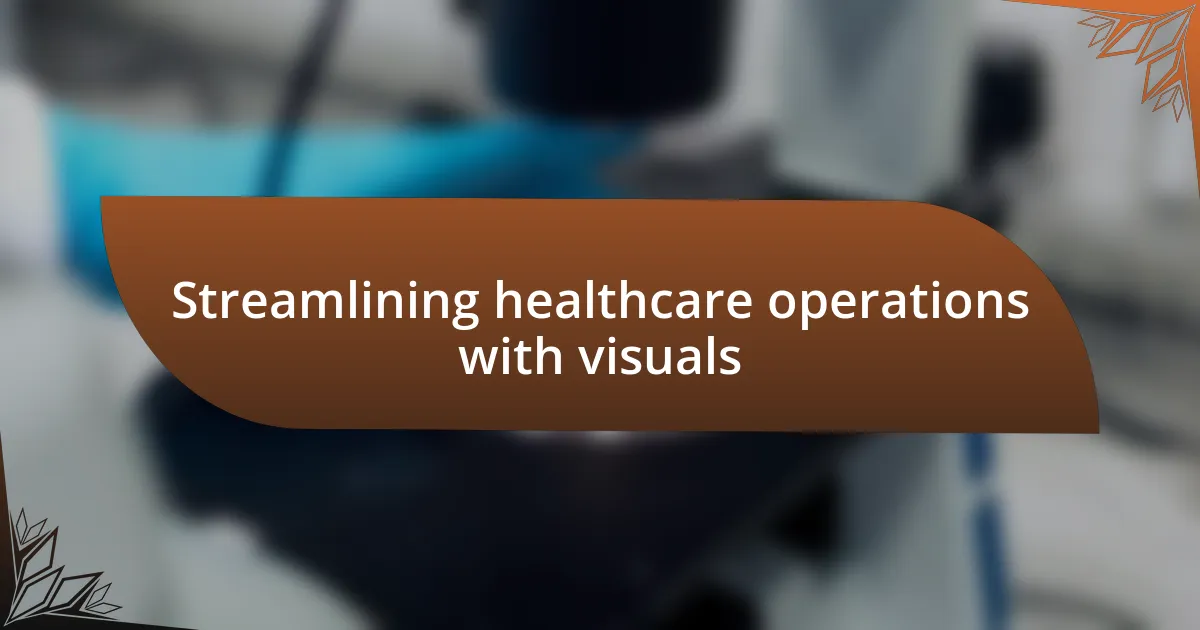 Streamlining healthcare operations with visuals