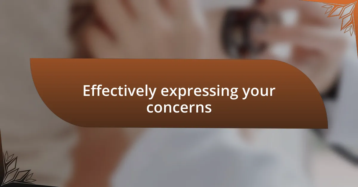 Effectively expressing your concerns