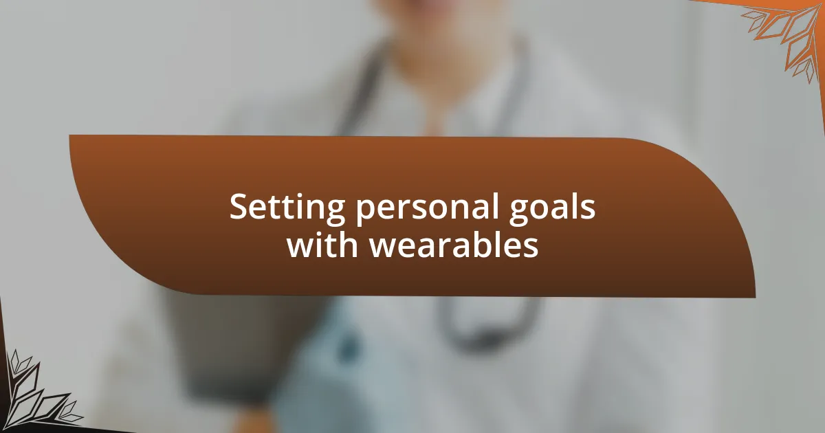 Setting personal goals with wearables