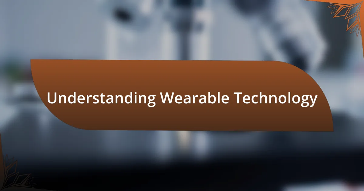 Understanding Wearable Technology