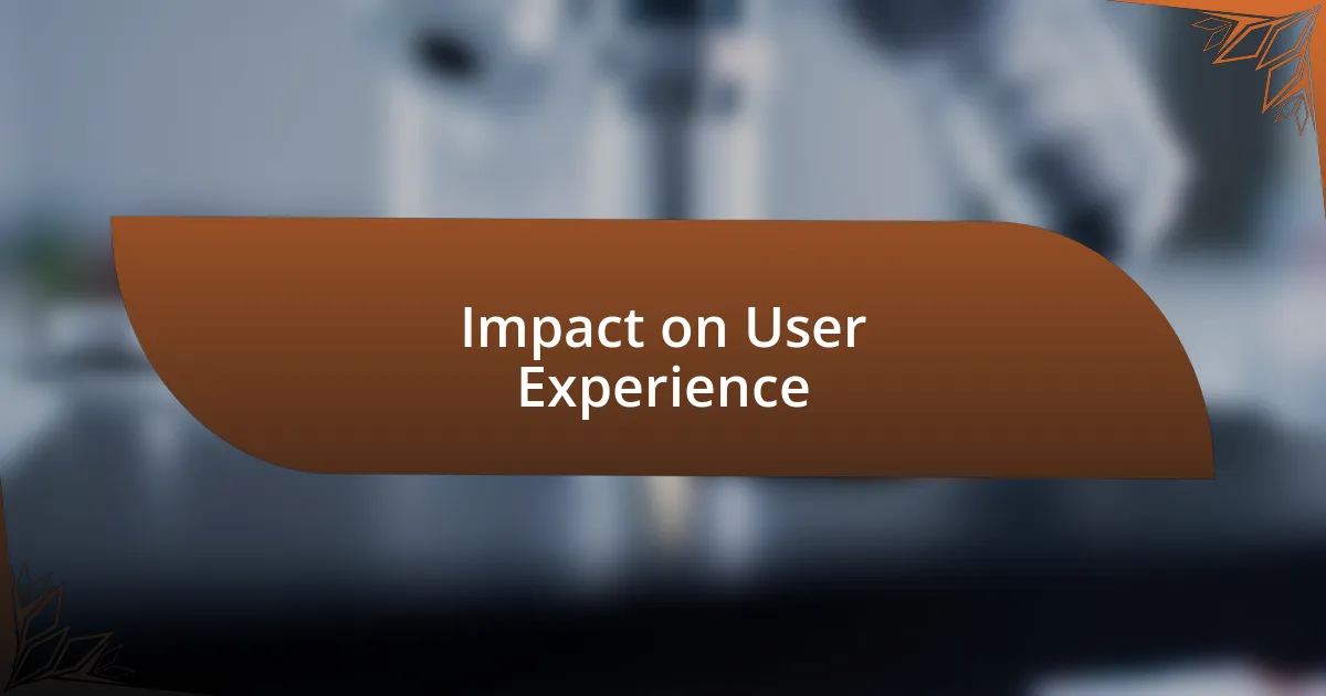 Impact on User Experience