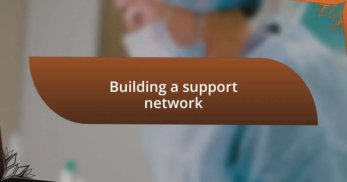 Building a support network