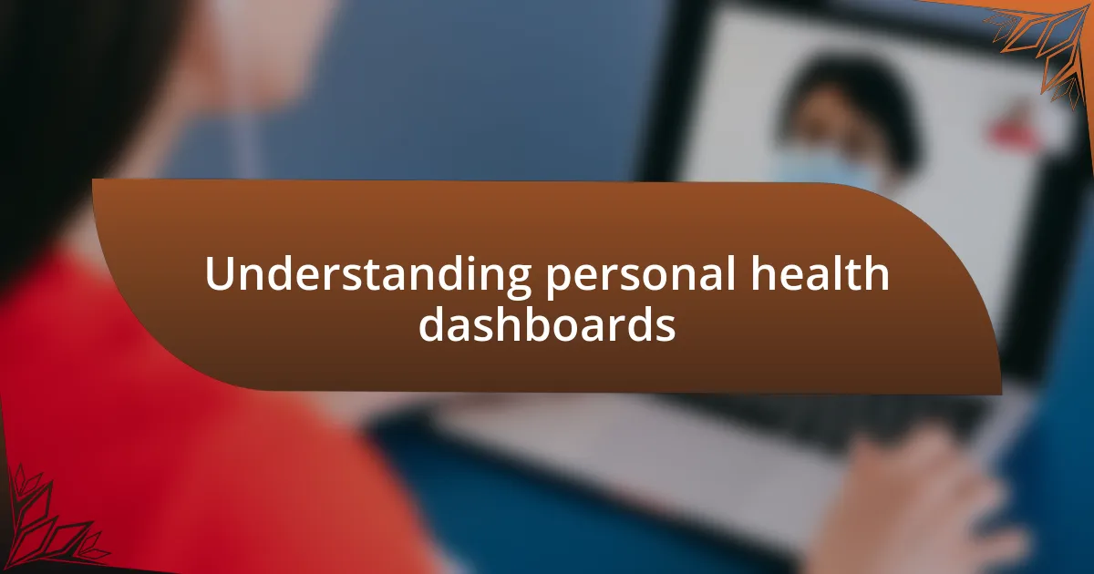 Understanding personal health dashboards