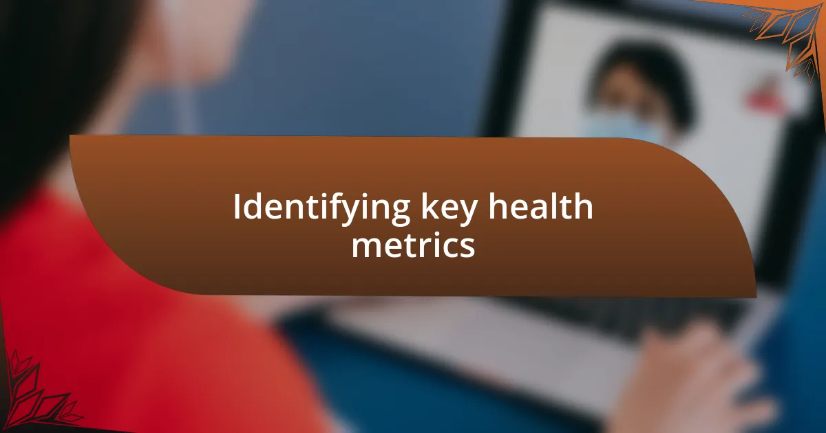 Identifying key health metrics