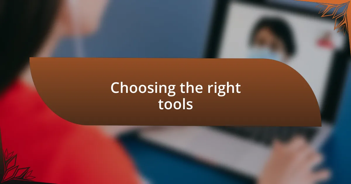 Choosing the right tools