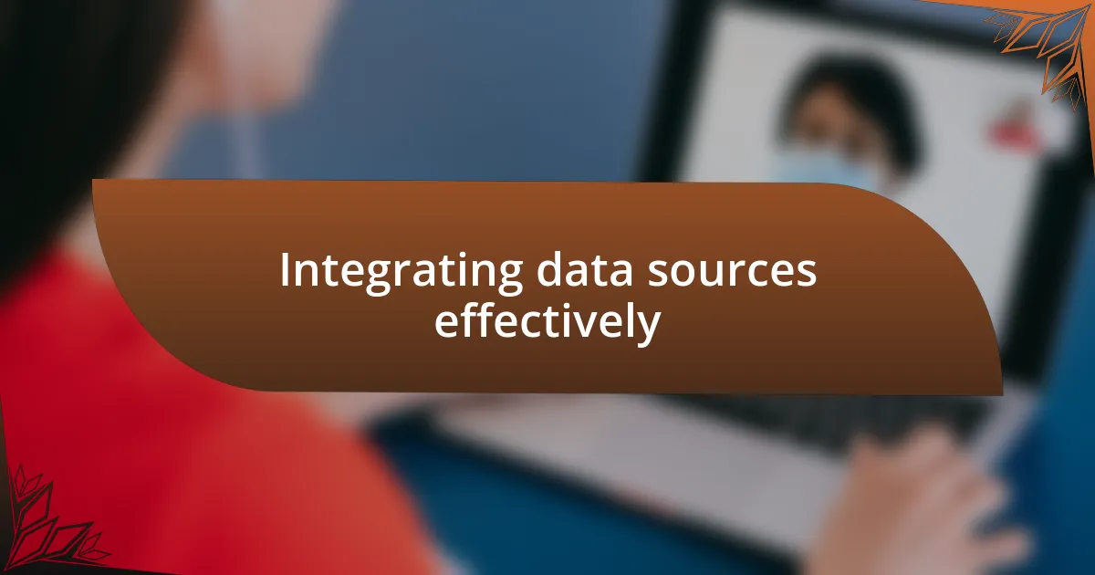 Integrating data sources effectively