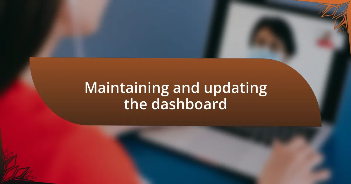 Maintaining and updating the dashboard