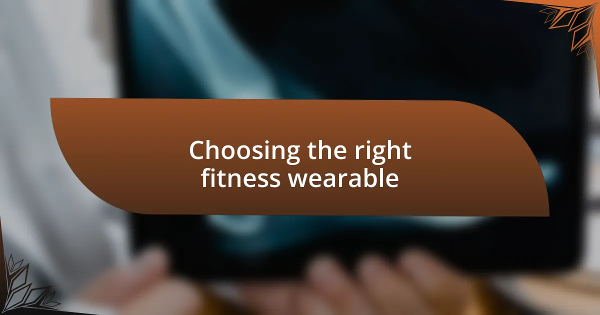 Choosing the right fitness wearable