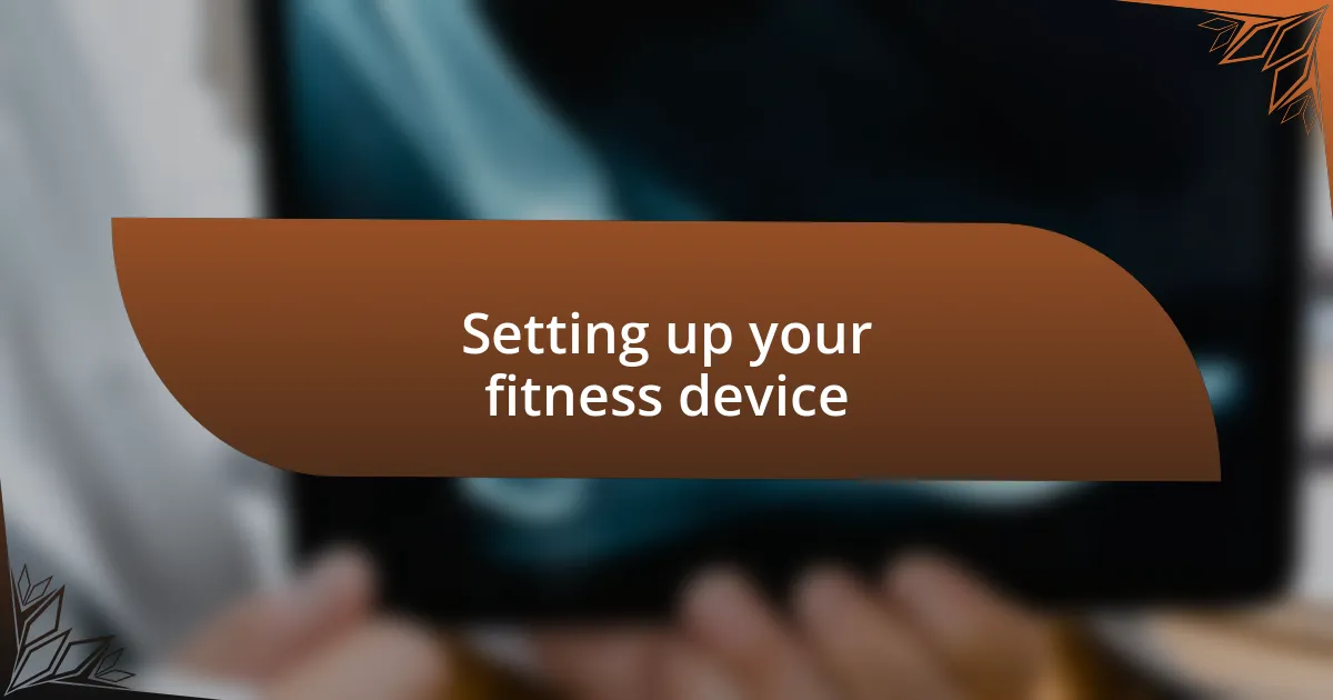 Setting up your fitness device