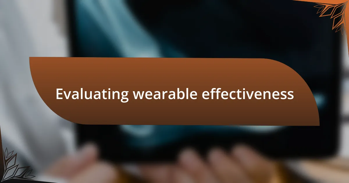 Evaluating wearable effectiveness