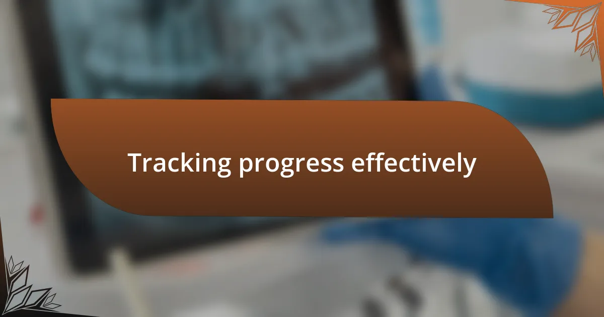 Tracking progress effectively