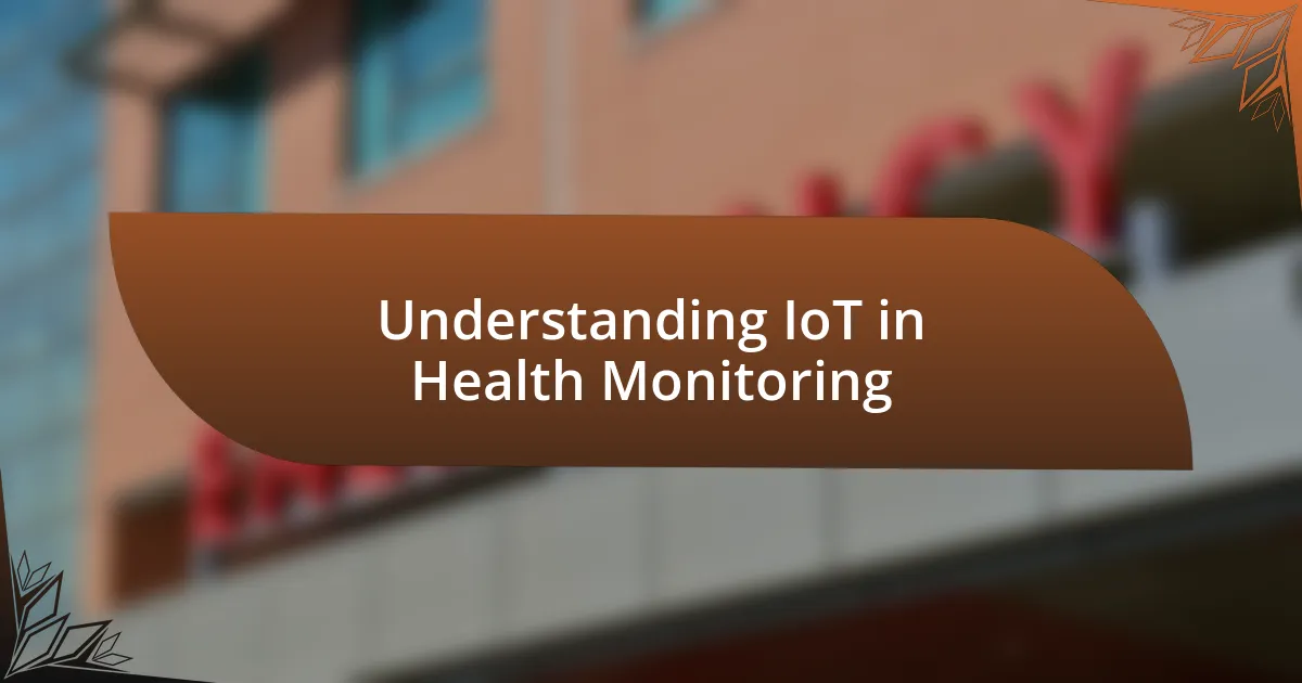 Understanding IoT in Health Monitoring