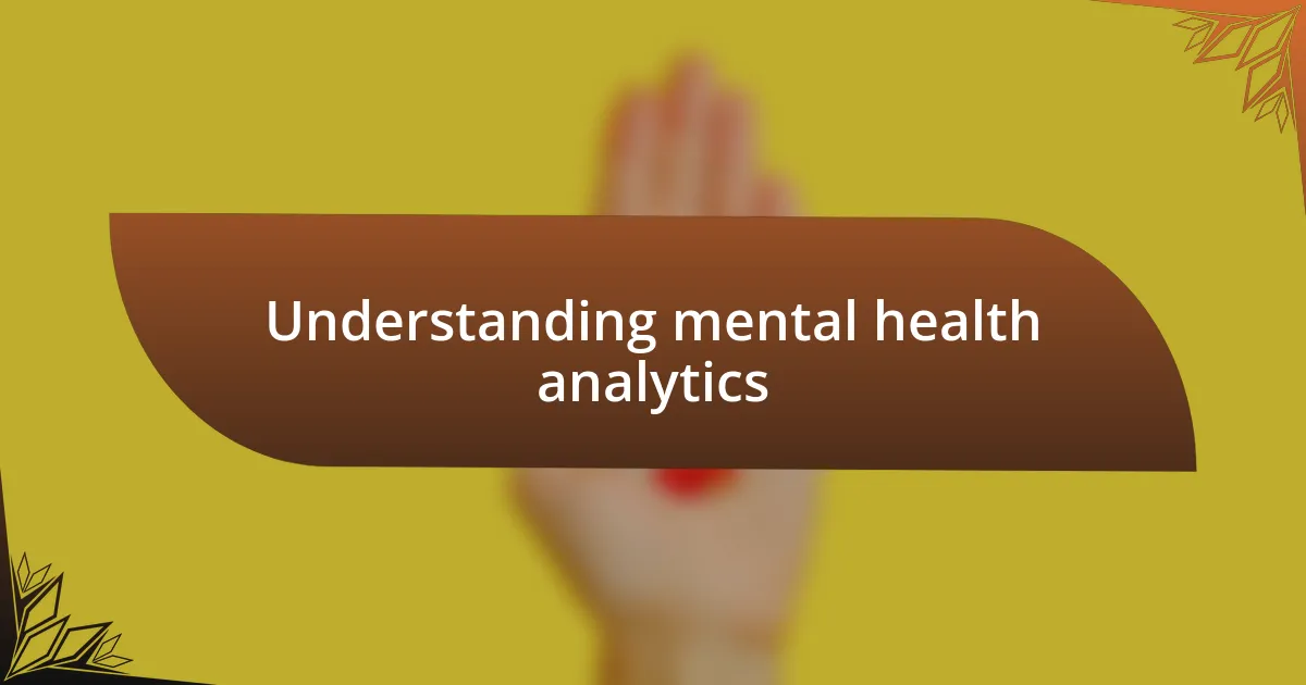 Understanding mental health analytics