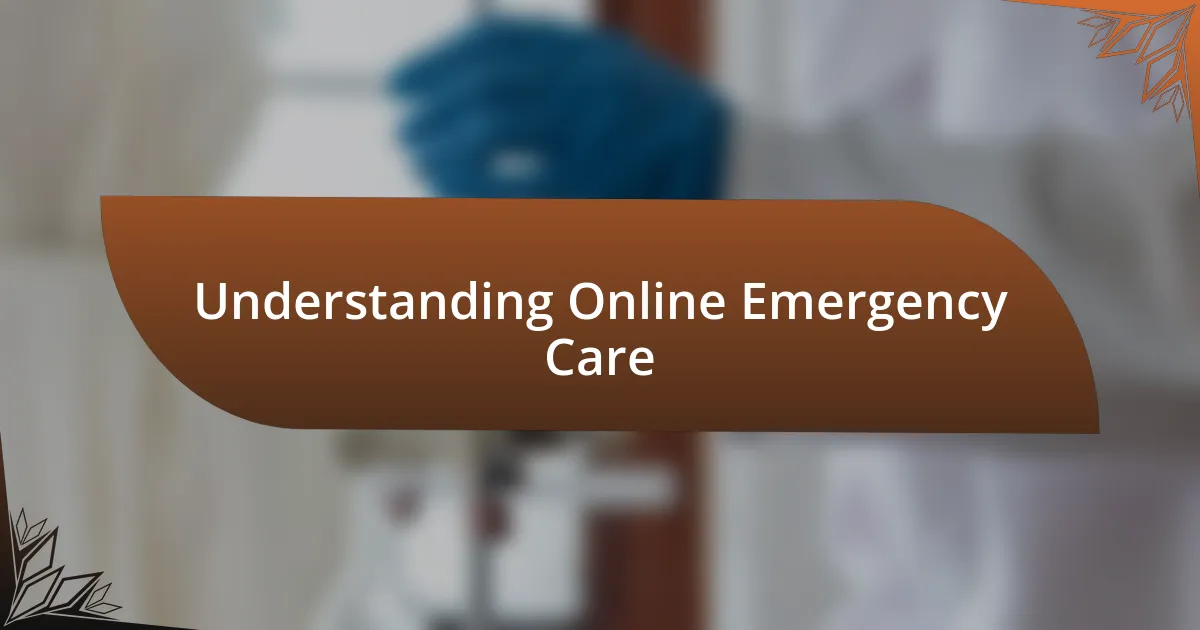 Understanding Online Emergency Care