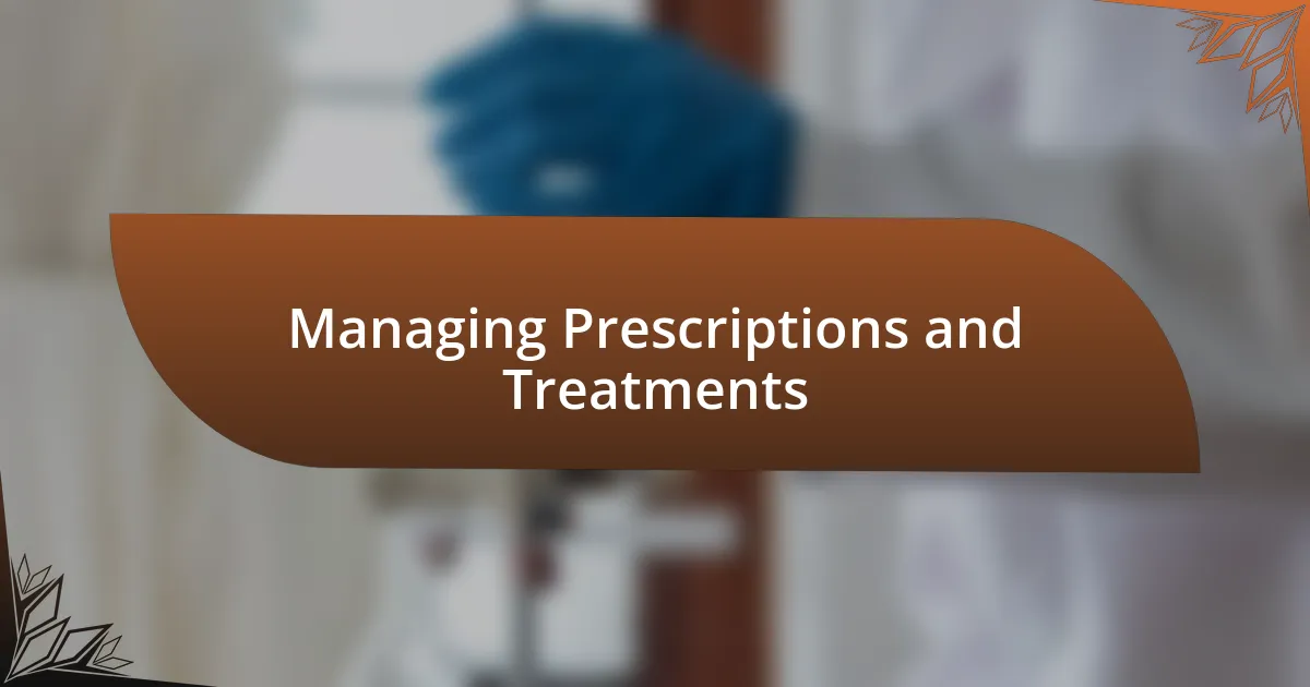 Managing Prescriptions and Treatments