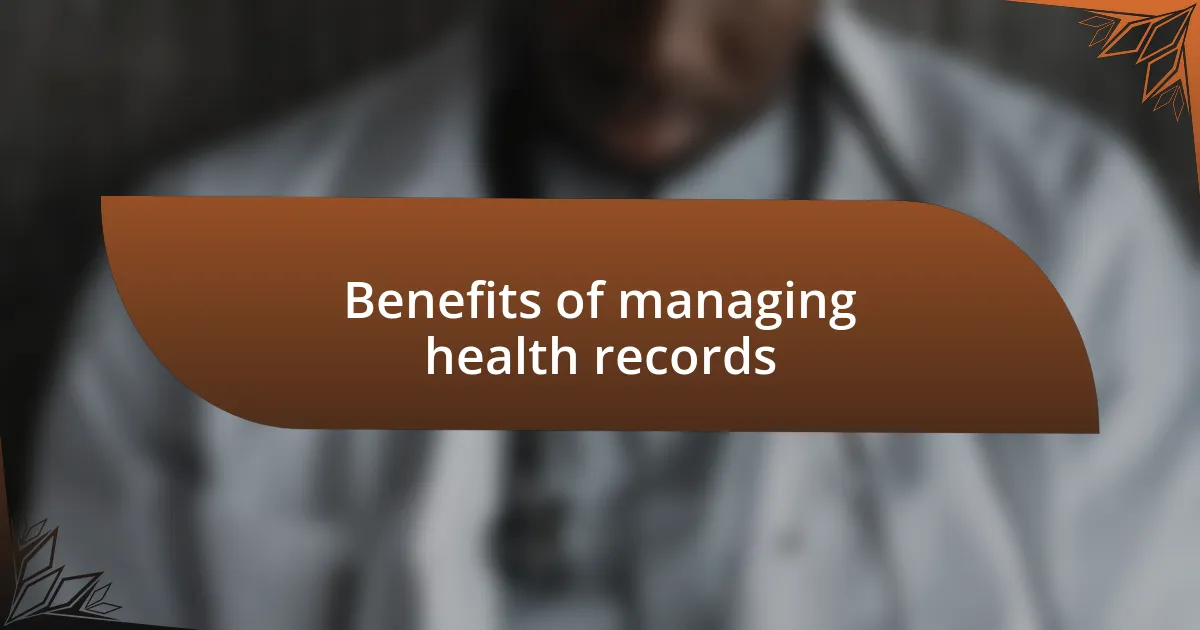 Benefits of managing health records